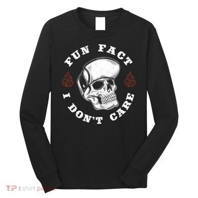 Fun Fact I Don't Care Funny Skeleton Sarcastic Long Sleeve Shirt