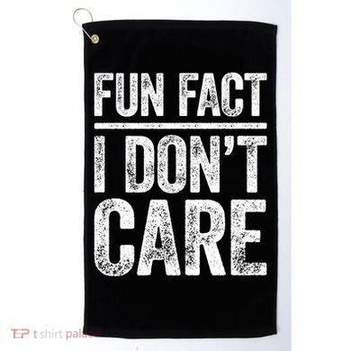 Fun Fact I Don't Care Great Gift Sarcastic Meaningful Gift Cute Gift Golf Towel