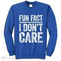 Fun Fact I Don't Care Great Gift Sarcastic Meaningful Gift Cute Gift Sweatshirt thumb 0