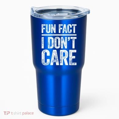 Fun Fact I Don't Care Great Gift Sarcastic Meaningful Gift Cute Gift Tumbler