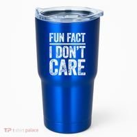 Fun Fact I Don't Care Great Gift Sarcastic Meaningful Gift Cute Gift Tumbler thumb 0