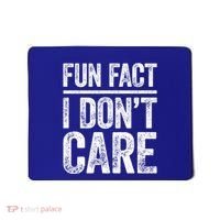 Fun Fact I Don't Care Great Gift Sarcastic Meaningful Gift Cute Gift Mousepad thumb 0