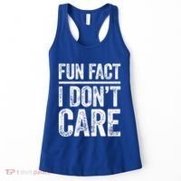 Fun Fact I Don't Care Great Gift Sarcastic Meaningful Gift Cute Gift Women's Tank Top thumb 0