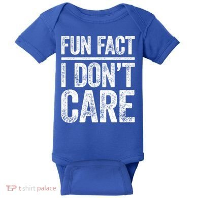 Fun Fact I Don't Care Great Gift Sarcastic Meaningful Gift Cute Gift Baby Bodysuit