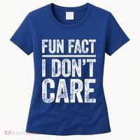Fun Fact I Don't Care Great Gift Sarcastic Meaningful Gift Cute Gift Women's T-Shirt thumb 0