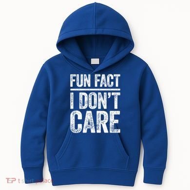 Fun Fact I Don't Care Great Gift Sarcastic Meaningful Gift Cute Gift Kids Hoodie
