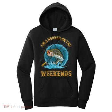 Funny Fishing I'm A Hooker On The Weekends Women's Hoodie