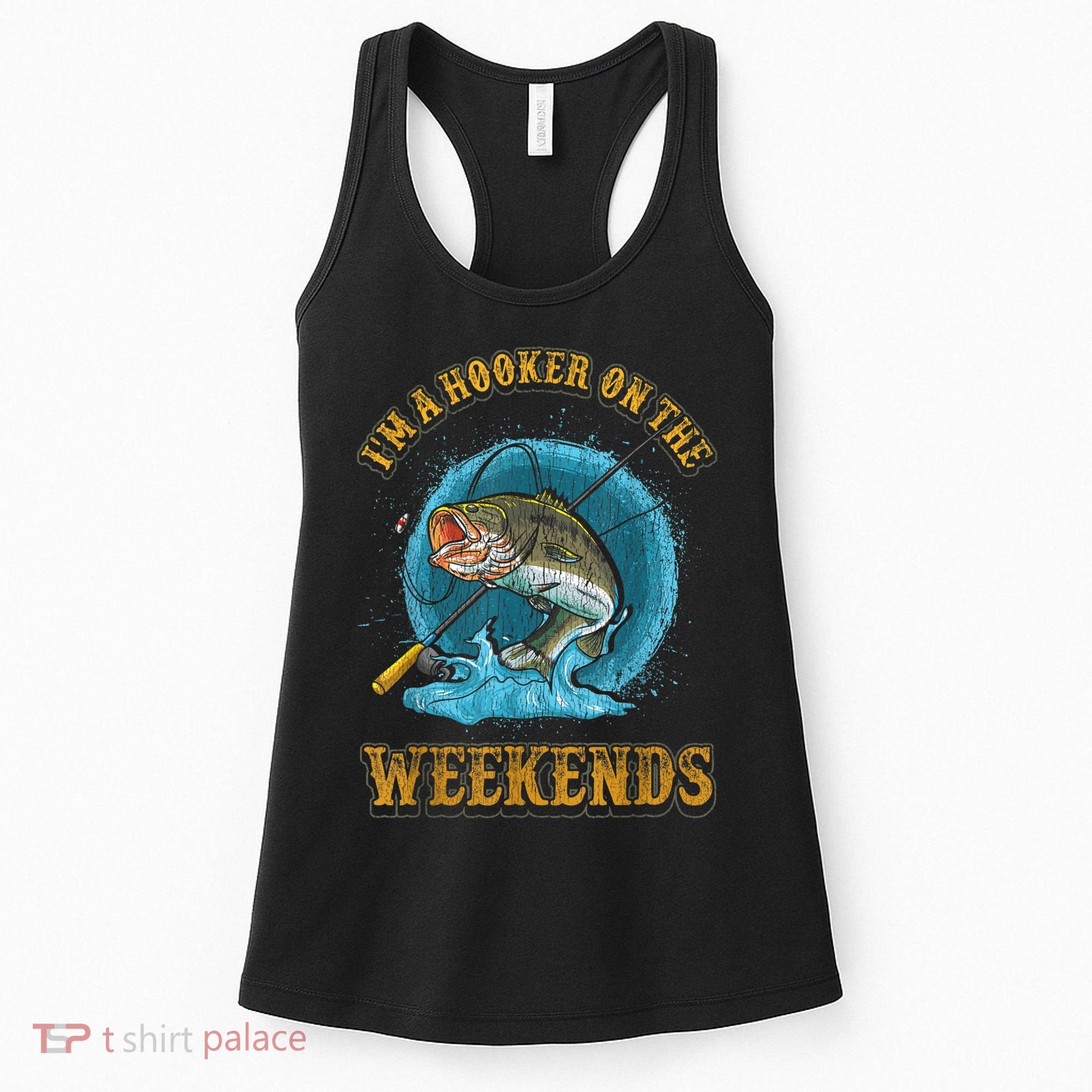 Funny Fishing I'm A Hooker On The Weekends Women's Tank Top