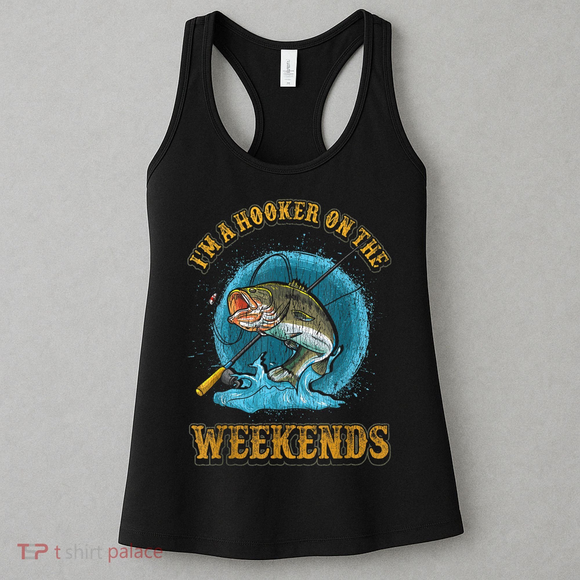 Funny Fishing I'm A Hooker On The Weekends Women's Tank Top
