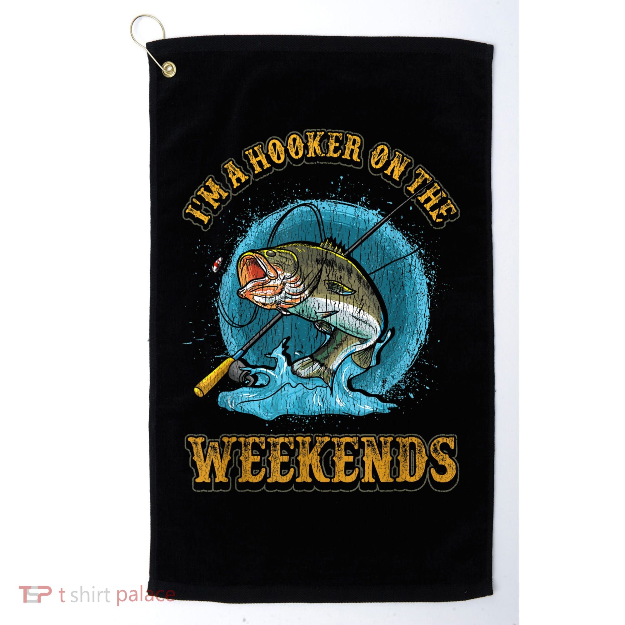 Funny Fishing I'm A Hooker On The Weekends Golf Towel