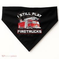 Firefighter Fire I Still Play With Firetrucks Funny Gift USA-Made Doggie Bandana thumb 0