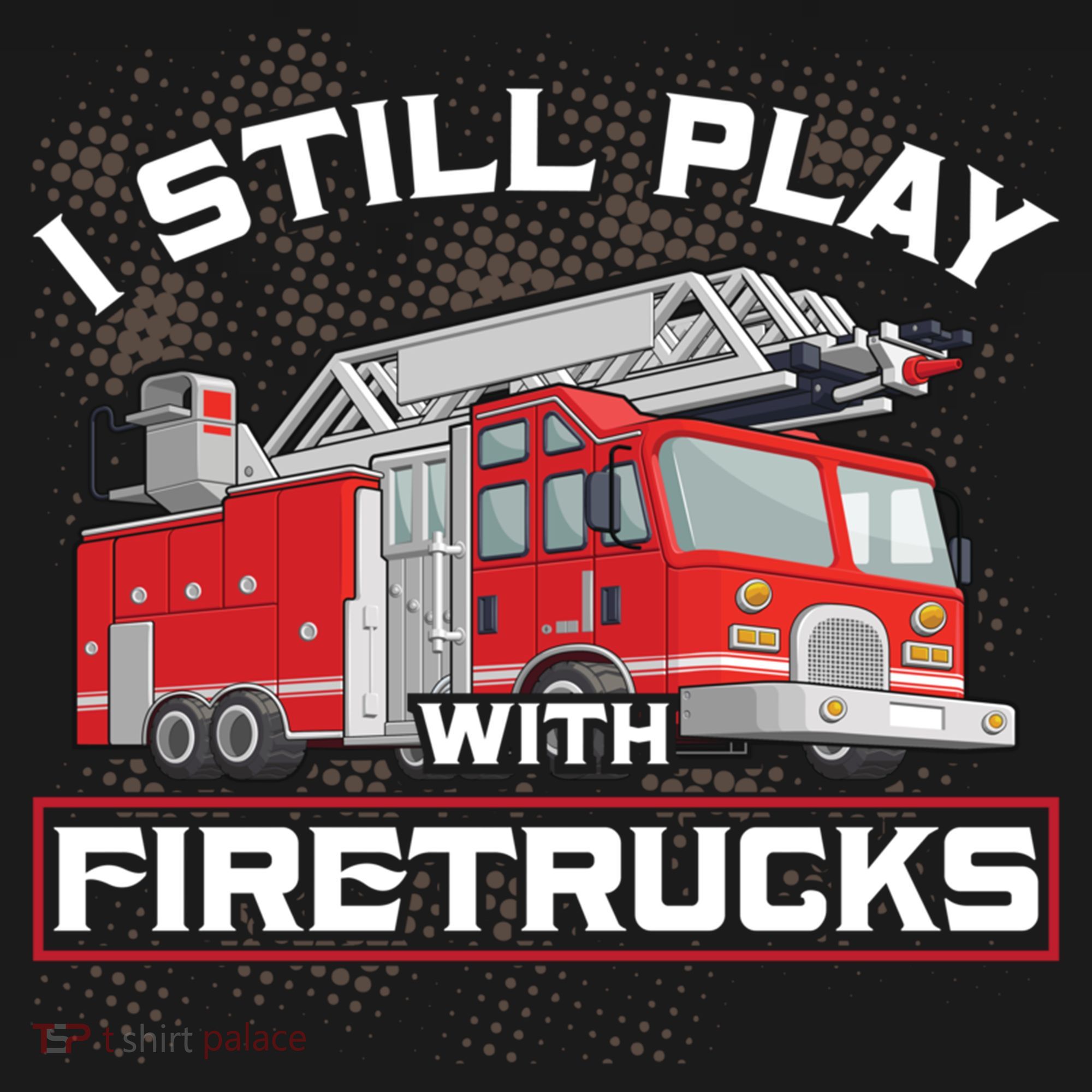 Firefighter Fire I Still Play With Firetrucks Funny Gift Backpack