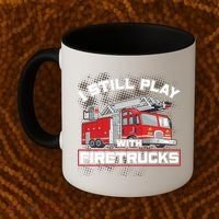 Firefighter Fire I Still Play With Firetrucks Funny Gift Coffee Mug thumb 2