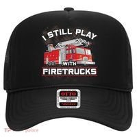 Firefighter Fire I Still Play With Firetrucks Funny Gift Hat thumb 0