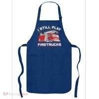Firefighter Fire I Still Play With Firetrucks Funny Gift Apron thumb 0