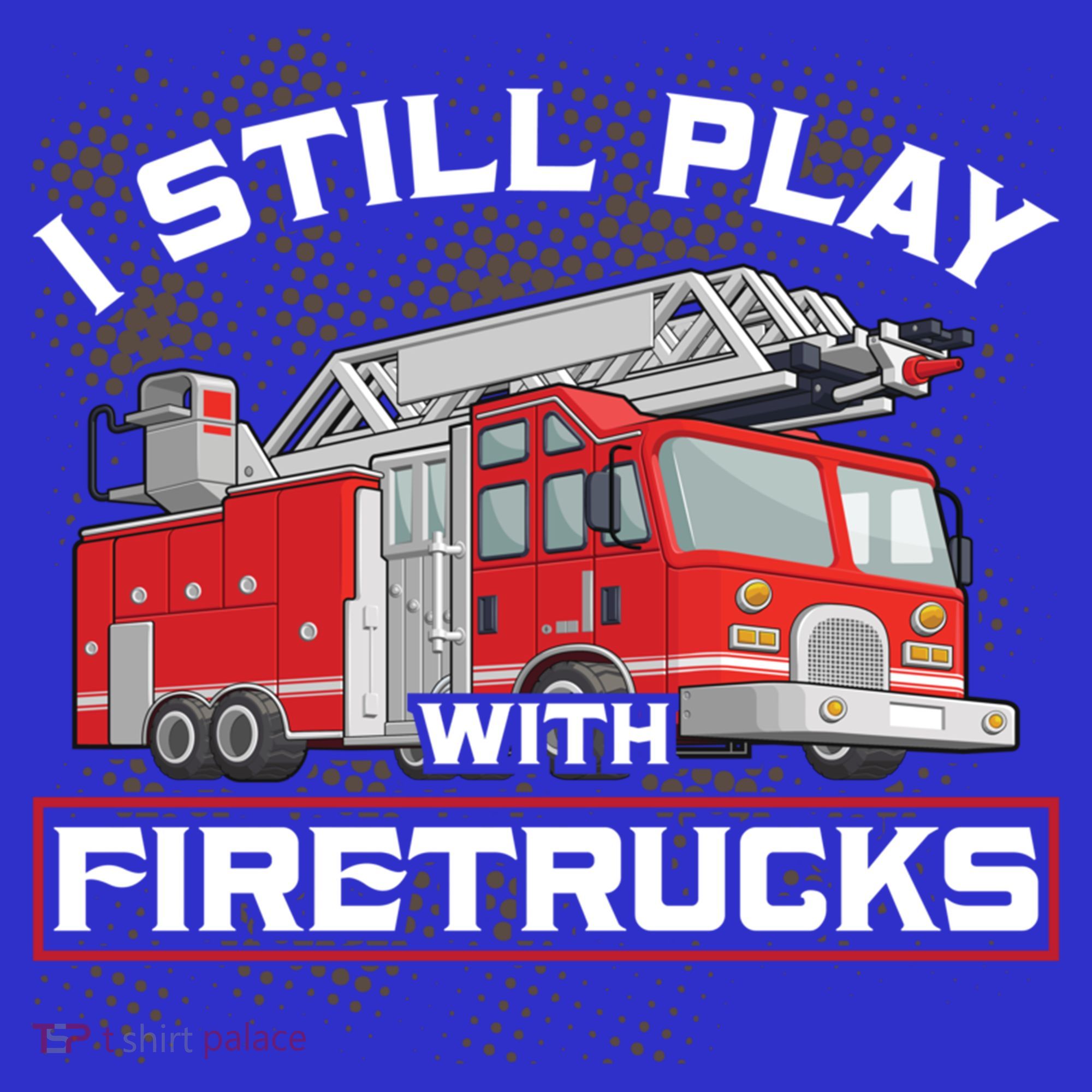 Firefighter Fire I Still Play With Firetrucks Funny Gift Mousepad