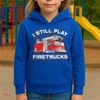 Firefighter Fire I Still Play With Firetrucks Funny Gift Kids Hoodie thumb 3