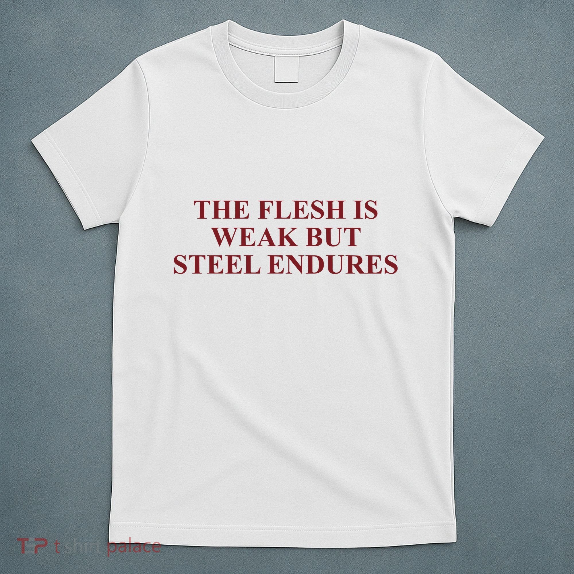 Fantasyinitiative Fantasy Initiative By Fire And Steel The Flesh Is Weak But Ste T-Shirt
