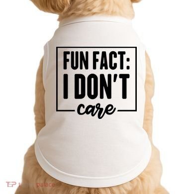 Fun Fact I Don't Care Doggie Tank