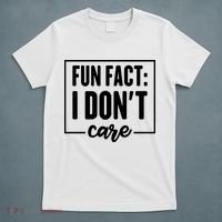 Fun Fact I Don't Care T-Shirt thumb 5
