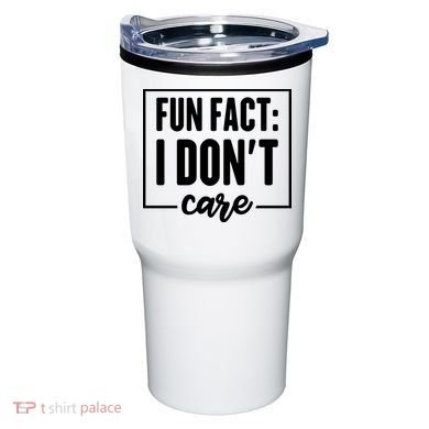 Fun Fact I Don't Care Tumbler