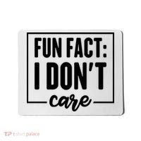 Fun Fact I Don't Care Mousepad thumb 0