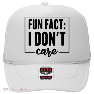 Fun Fact I Don't Care Hat