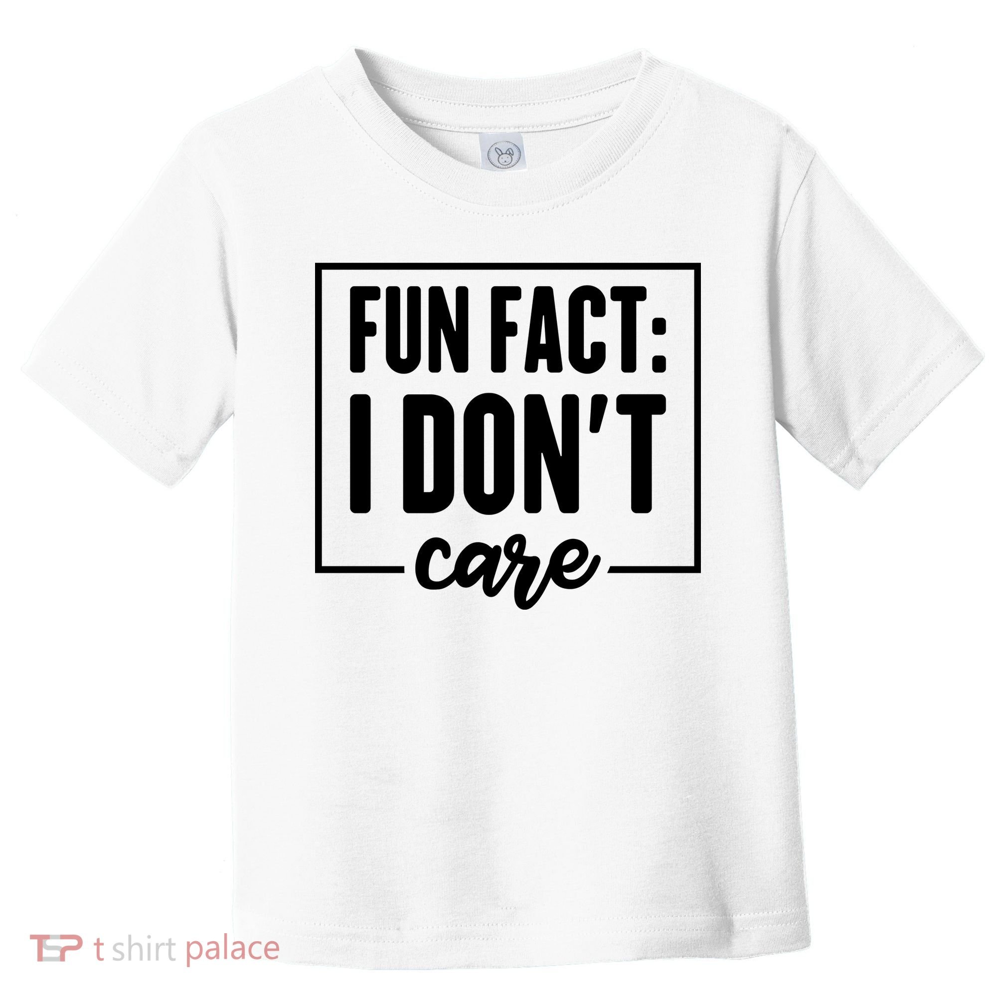 Fun Fact I Don't Care Toddler T-Shirt