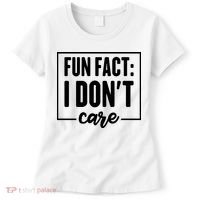 Fun Fact I Don't Care Women's T-Shirt thumb 0