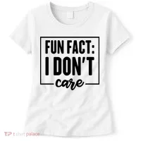 Fun Fact I Don't Care Women's T-Shirt thumb 0