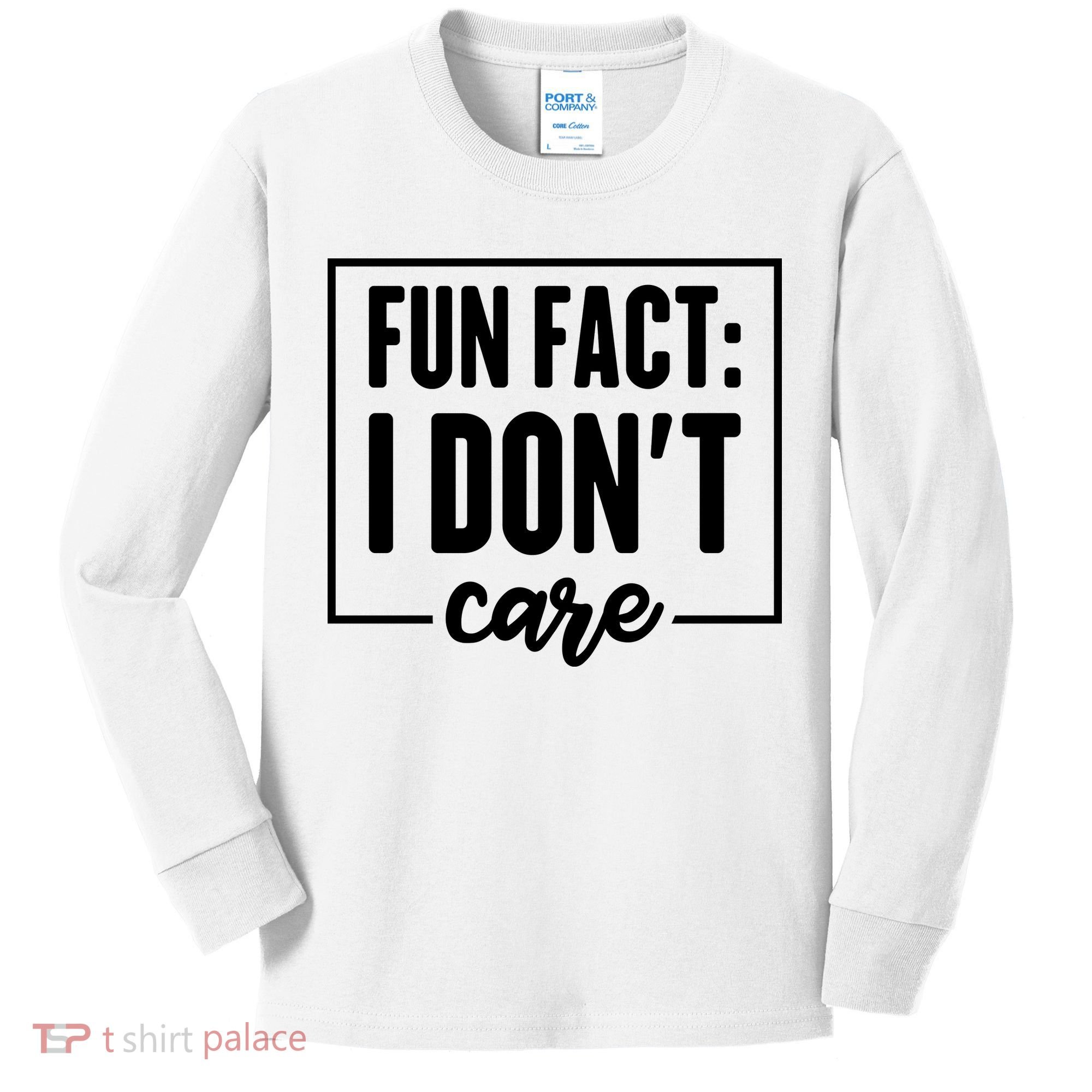 Fun Fact I Don't Care Kids Long Sleeve Shirt