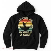 Funny Fisherman I Can't Work Today My Arm Is in a Cast Hoodie thumb 0