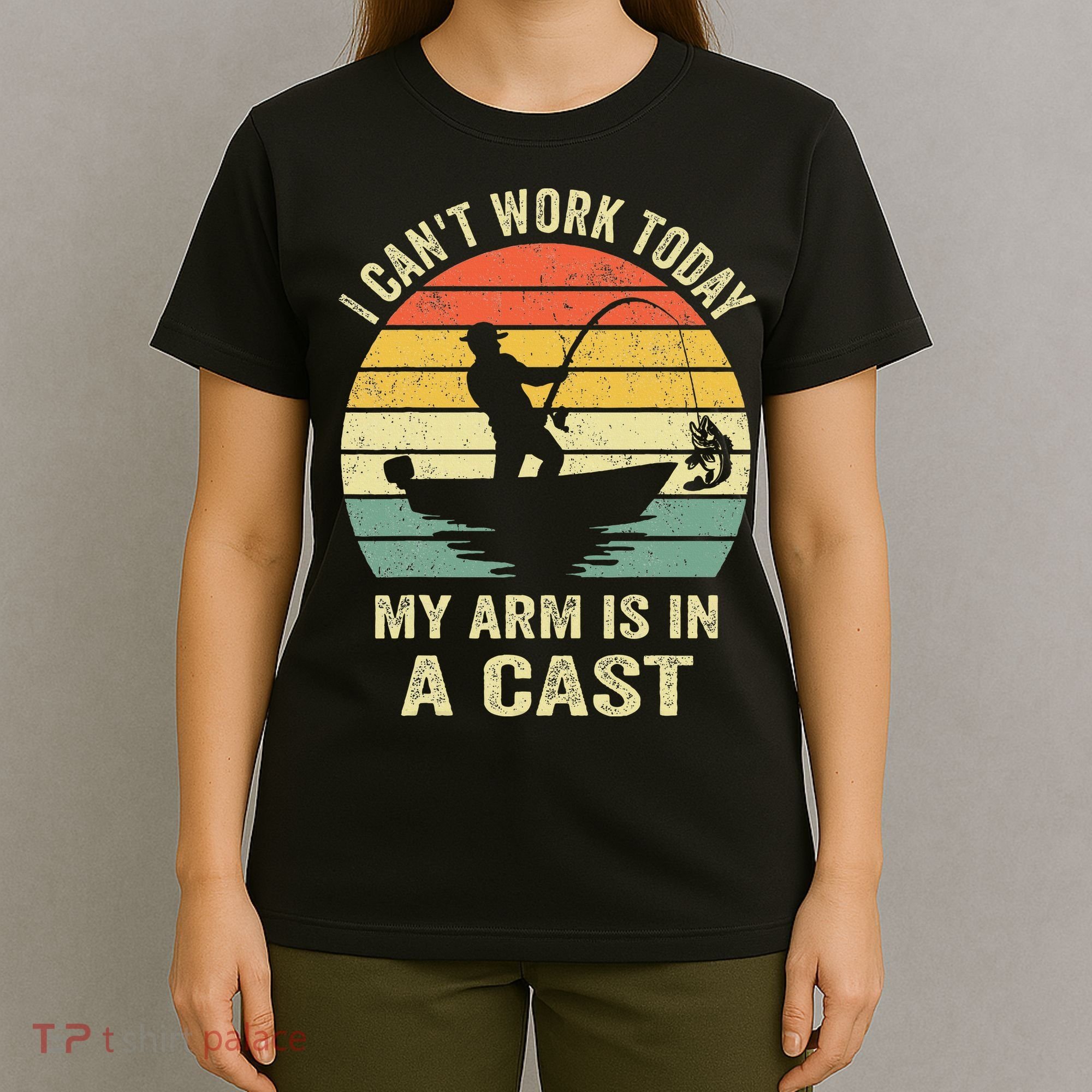 Funny Fisherman I Can't Work Today My Arm Is in a Cast T-Shirt