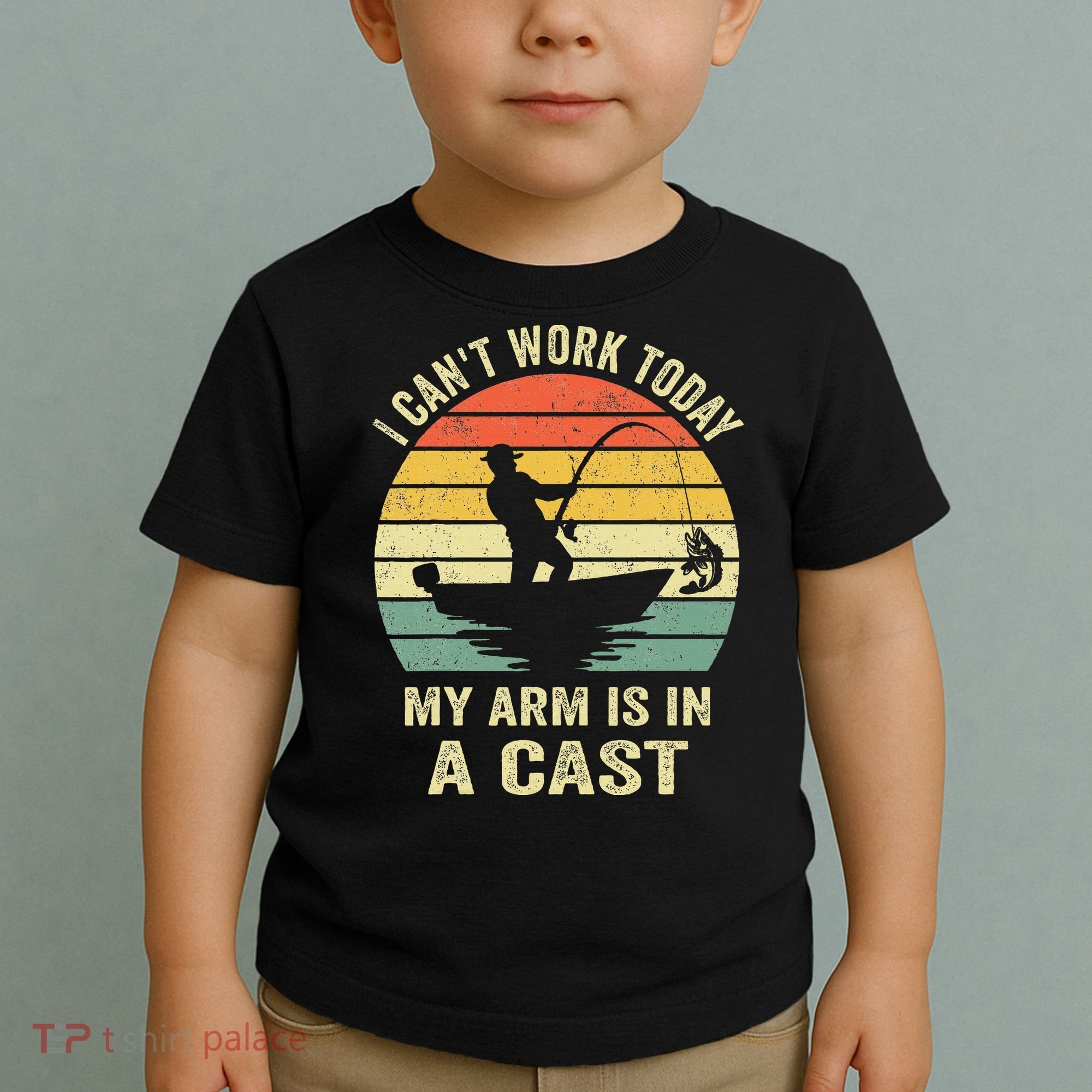 Funny Fisherman I Can't Work Today My Arm Is in a Cast Toddler T-Shirt