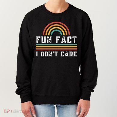 Fun Fact I DonT Care Women's Sweatshirt