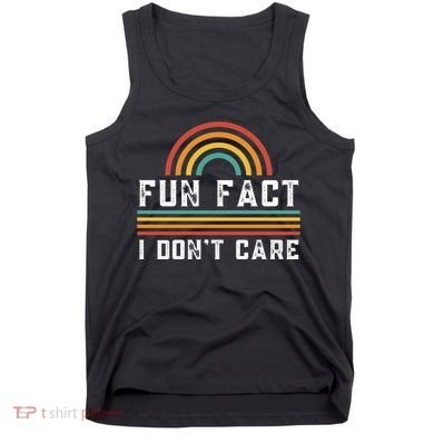Fun Fact I DonT Care Tank Top