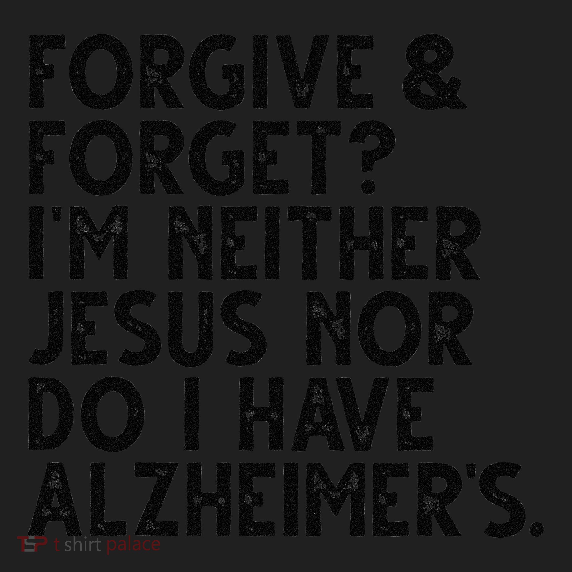 Forgive & Forget Im Neither Jesus Nor Do I Have Alzheimers Women's Sweatshirt