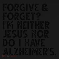 Forgive & Forget Im Neither Jesus Nor Do I Have Alzheimers Women's Hoodie thumb 2