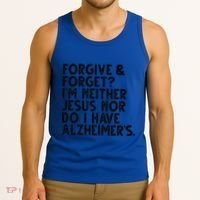 Forgive & Forget Im Neither Jesus Nor Do I Have Alzheimers Tank Top thumb 3