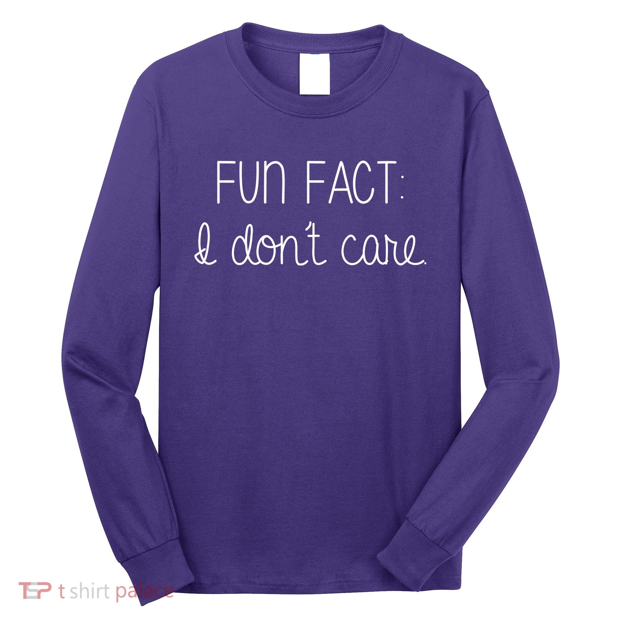 Fun Fact I Don't Care Funny Long Sleeve Shirt