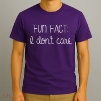 Fun Fact I Don't Care Funny T-Shirt thumb 3