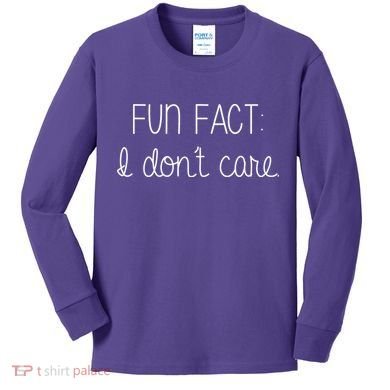 Fun Fact I Don't Care Funny Kids Long Sleeve Shirt