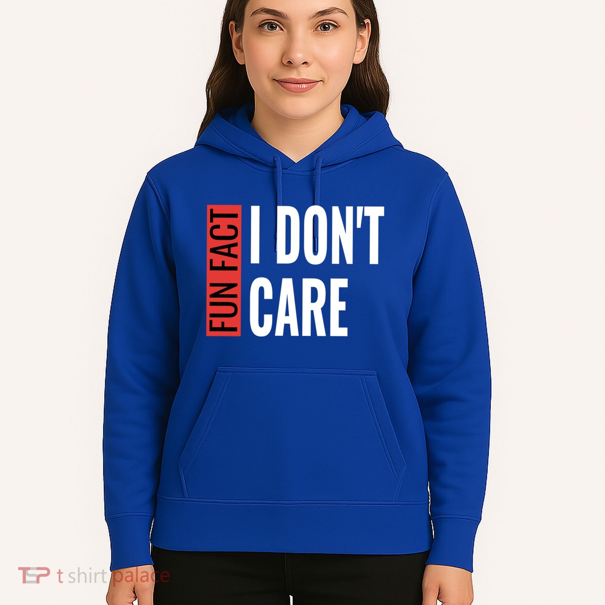 Fun Fact I Don't Care Sarcastic Saying Humorous Great Gift Hoodie