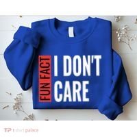 Fun Fact I Don't Care Sarcastic Saying Humorous Great Gift Sweatshirt thumb 2