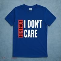 Fun Fact I Don't Care Sarcastic Saying Humorous Great Gift T-Shirt thumb 5