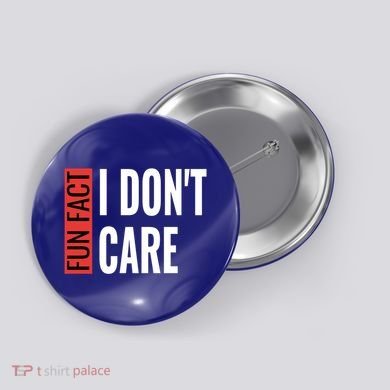 Fun Fact I Don't Care Sarcastic Saying Humorous Great Gift Button