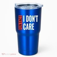 Fun Fact I Don't Care Sarcastic Saying Humorous Great Gift Tumbler thumb 0