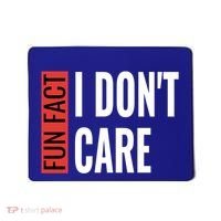 Fun Fact I Don't Care Sarcastic Saying Humorous Great Gift Mousepad thumb 0