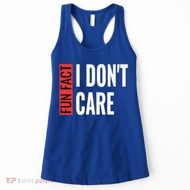 Fun Fact I Don't Care Sarcastic Saying Humorous Great Gift Women's Tank Top