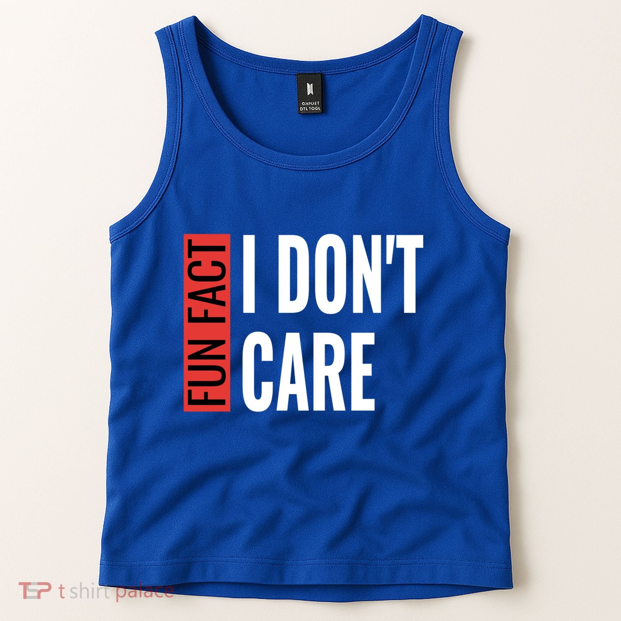 Fun Fact I Don't Care Sarcastic Saying Humorous Great Gift Tank Top
